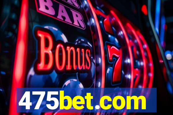 475bet.com