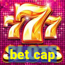 bet cap