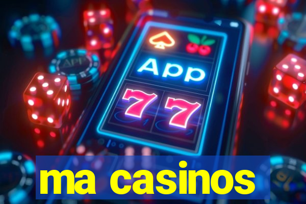 ma casinos