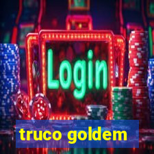 truco goldem