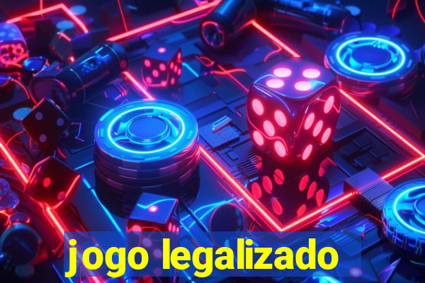 jogo legalizado