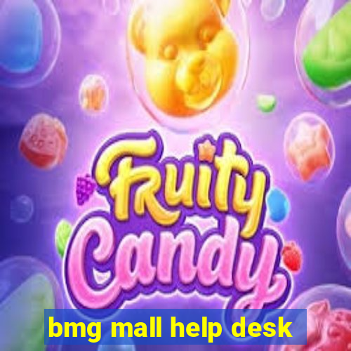 bmg mall help desk