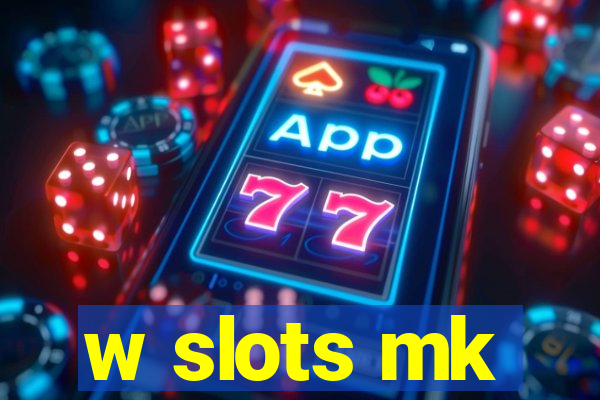 w slots mk