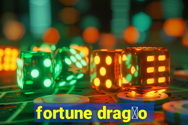 fortune drag茫o