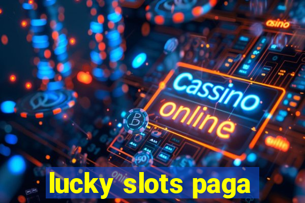 lucky slots paga