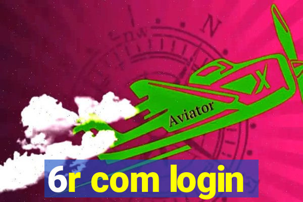 6r com login