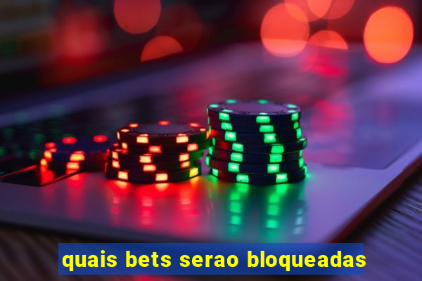 quais bets serao bloqueadas