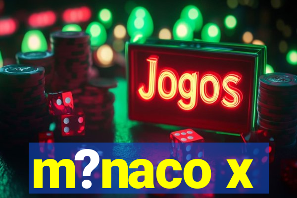 m?naco x