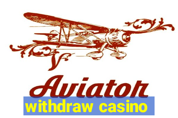 withdraw casino