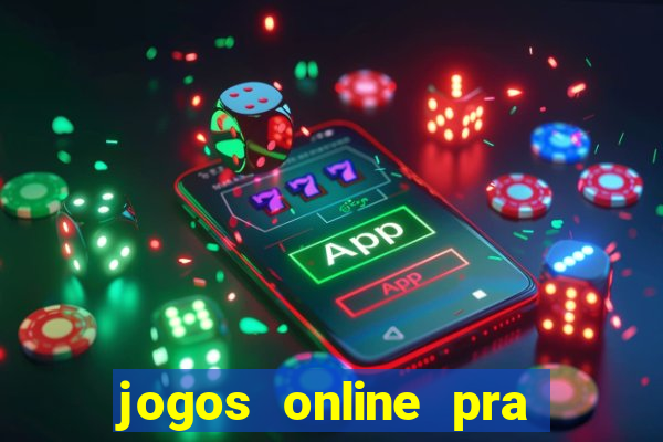 jogos online pra ganhar dinheiro