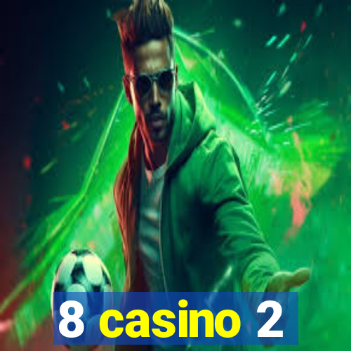 8 casino 2