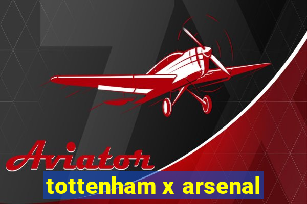 tottenham x arsenal