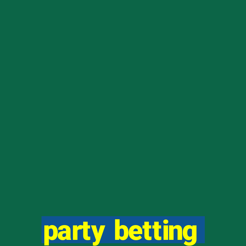 party betting