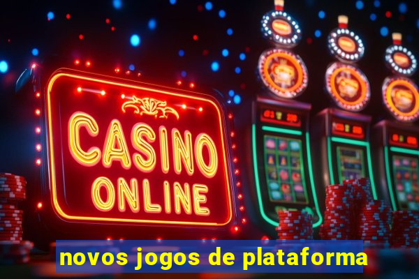 novos jogos de plataforma