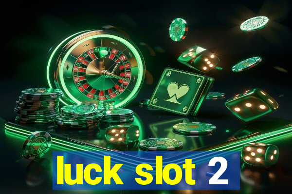 luck slot 2