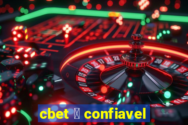 cbet 茅 confiavel