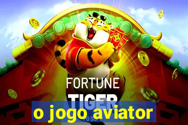 o jogo aviator