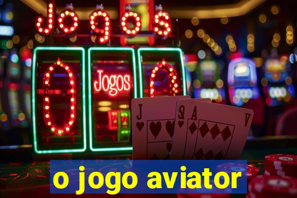 o jogo aviator