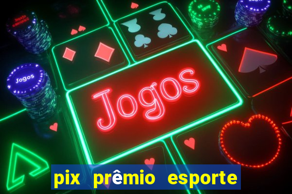 pix prêmio esporte código promocional