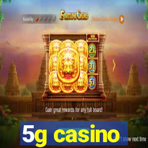 5g casino