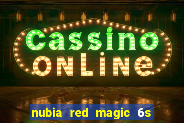 nubia red magic 6s pro antutu