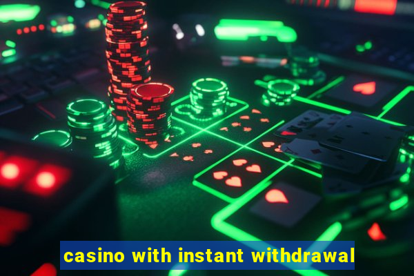 casino with instant withdrawal