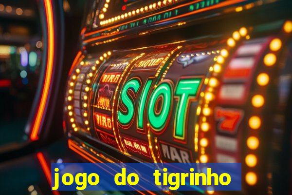 jogo do tigrinho 777 é confiável