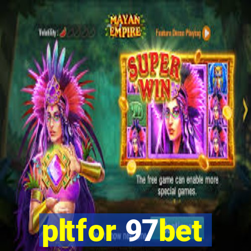 pltfor 97bet