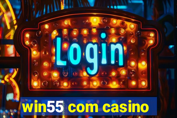 win55 com casino