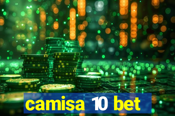 camisa 10 bet