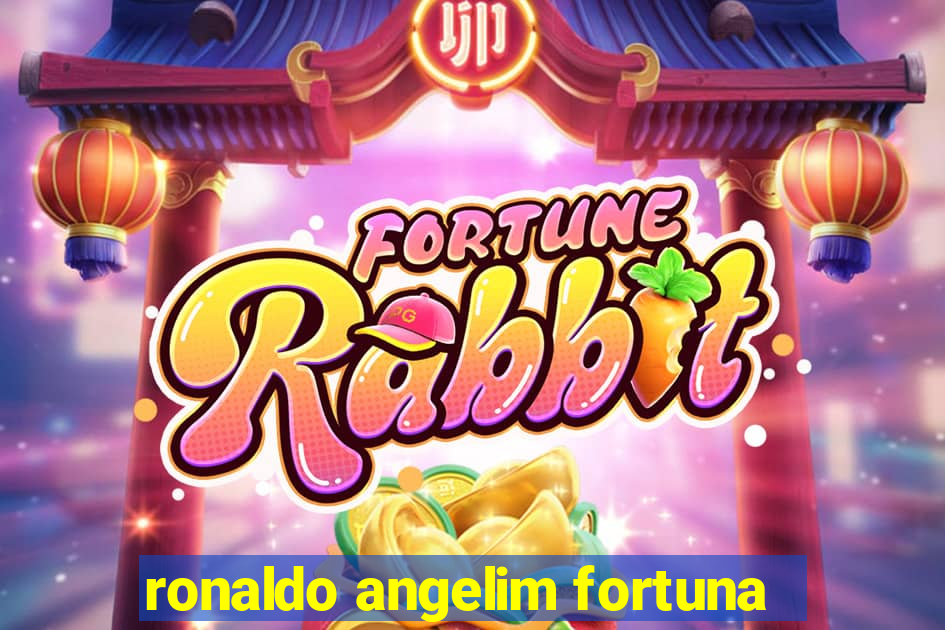 ronaldo angelim fortuna