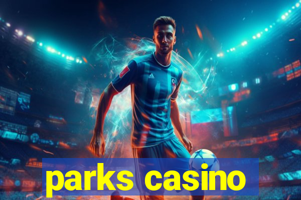 parks casino