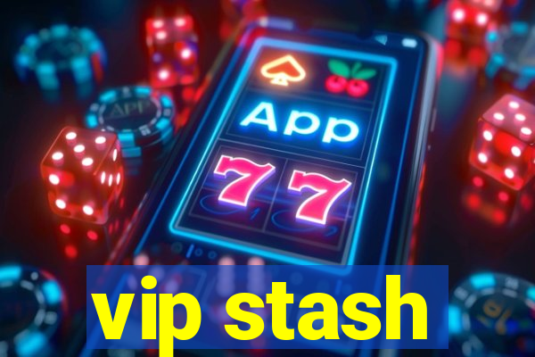 vip stash