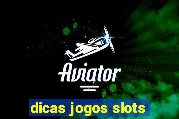 dicas jogos slots