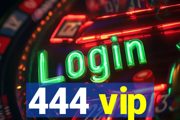 444 vip