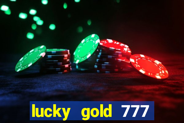 lucky gold 777 paga mesmo