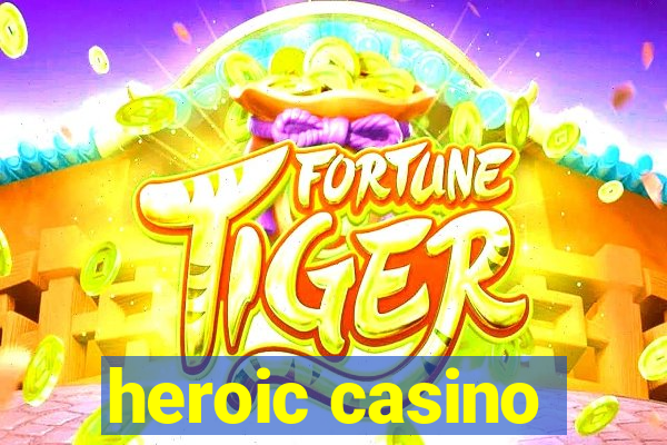 heroic casino