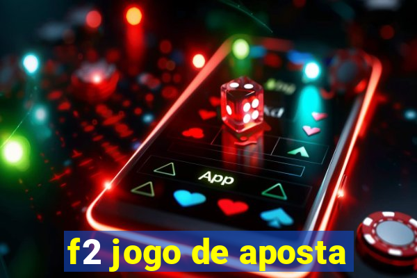 f2 jogo de aposta