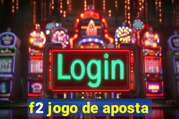 f2 jogo de aposta