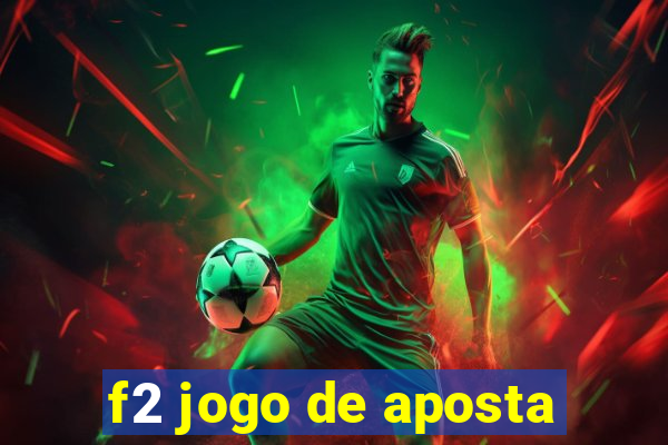 f2 jogo de aposta