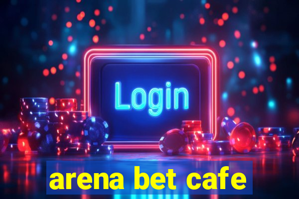 arena bet cafe