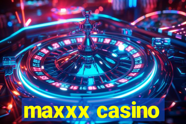 maxxx casino