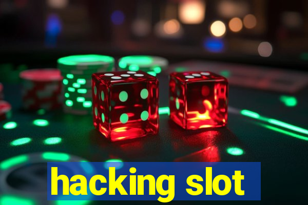 hacking slot