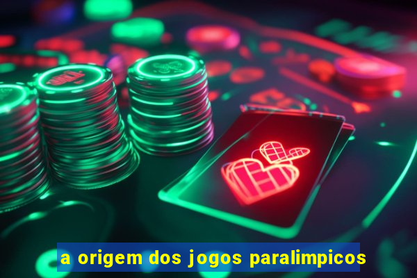 a origem dos jogos paralimpicos