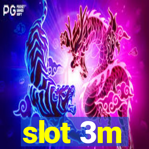 slot 3m