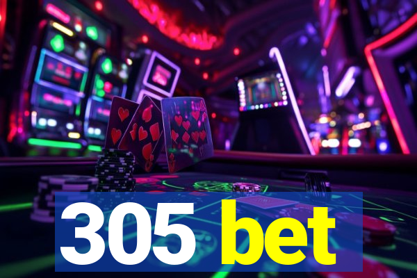 305 bet