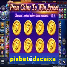 pixbetédacaixa