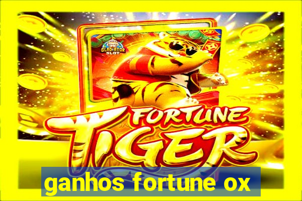 ganhos fortune ox