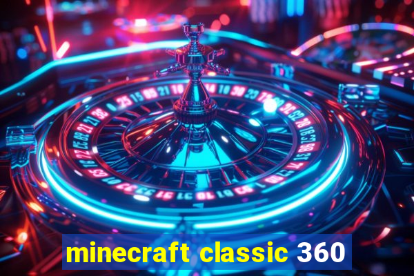 minecraft classic 360