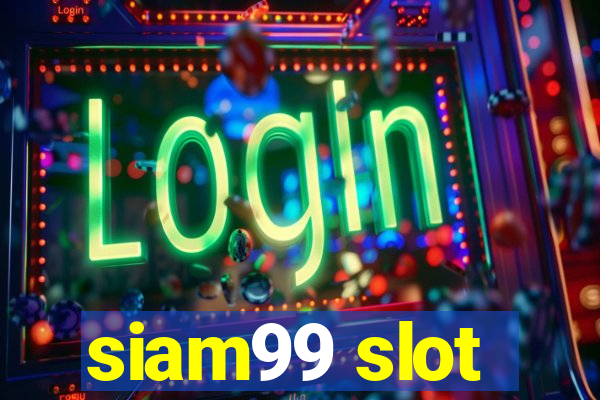 siam99 slot